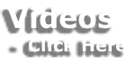 Videos   - Click Here
